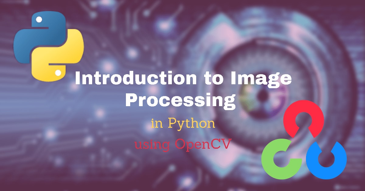 Introduction to Image Processing Using OpenCV